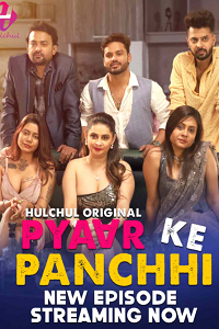 Download [18+] Pyaar Ke Panchhi (2024) S01 [Episode 4 To 6] Hindi HulChul WEB Series 720p | 1080p WEB-DL