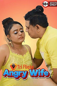 Download [18+] Angry Wife (2025) UNRATED Hindi Triflicks Short Film 480p | 720p WEB-DL