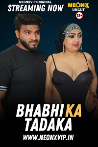 Download [18+] Bhabhi Ka Tadaka (2025) UNRATED Hindi NeonX Short Film 480p | 720p WEB-DL