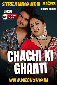 Download [18+] Chachi Ki Ghanti (2025) UNRATED Hindi NeonX Short Film 480p | 720p WEB-DL