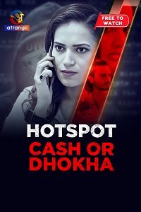 Download [18+] Hotspot (Cash Or Dhoka) (2025) UNRATED Hindi Atrangii Short Film 480p | 720p WEB-DL