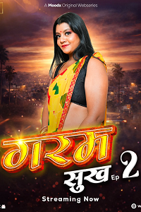 Download [18+] Garam Sukh (2025) S01 {Episode 2 Added} Hindi MoodX WEB Series 720p WEB-DL