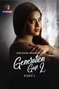 Download [18+] Generation Gap (2026) S02 Part 1 Hindi Atrangii Complete WEB Series 480p | 720p | 1080p WEB-DL