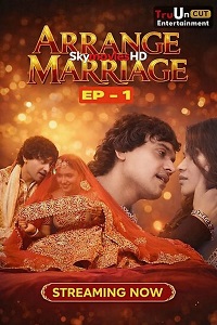 Download [18+] Arrange Marriage (2026) S01 {Episode 3 Added} Hindi TruUncut WEB Series 720p WEB-DL