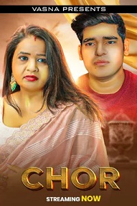 Download [18+] Chor (2026) UNRATED Hindi Vasna Short Film 480p | 720p WEB-DL