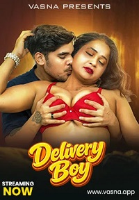 Download [18+] Delivery Boy (2026) UNRATED Hindi Vasna Short Film 480p | 720p WEB-DL