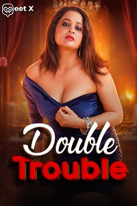 Download [18+] Double Trouble (2026) UNRATED Hindi MeetX Short Film 480p | 720p WEB-DL